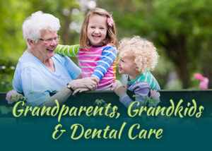 Fort Worth dentists at Fort Worth Cosmetic & Family Dentistry discuss grandparents and their role in dental hygiene for their grandchildren.