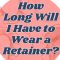 How Long Will I Have to Wear a Retainer? (featured image)